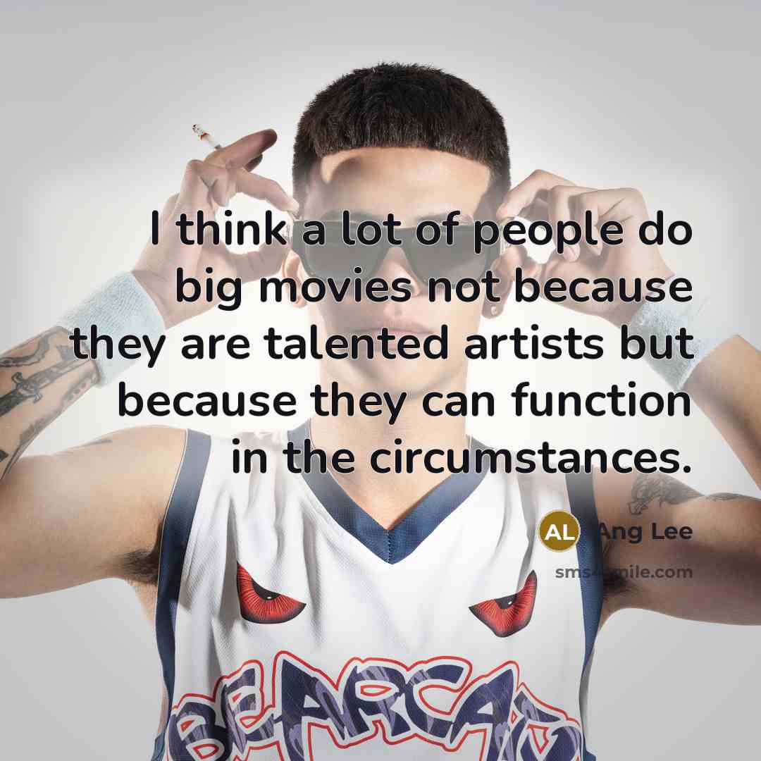 “I think a lot of people do big movies not…” quote by Ang Lee