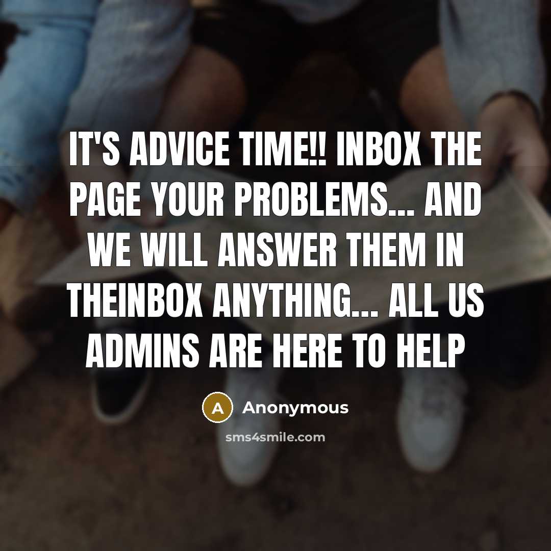 “It's advice time!! Inbox the page your problems... and we…” quote by Anonymous