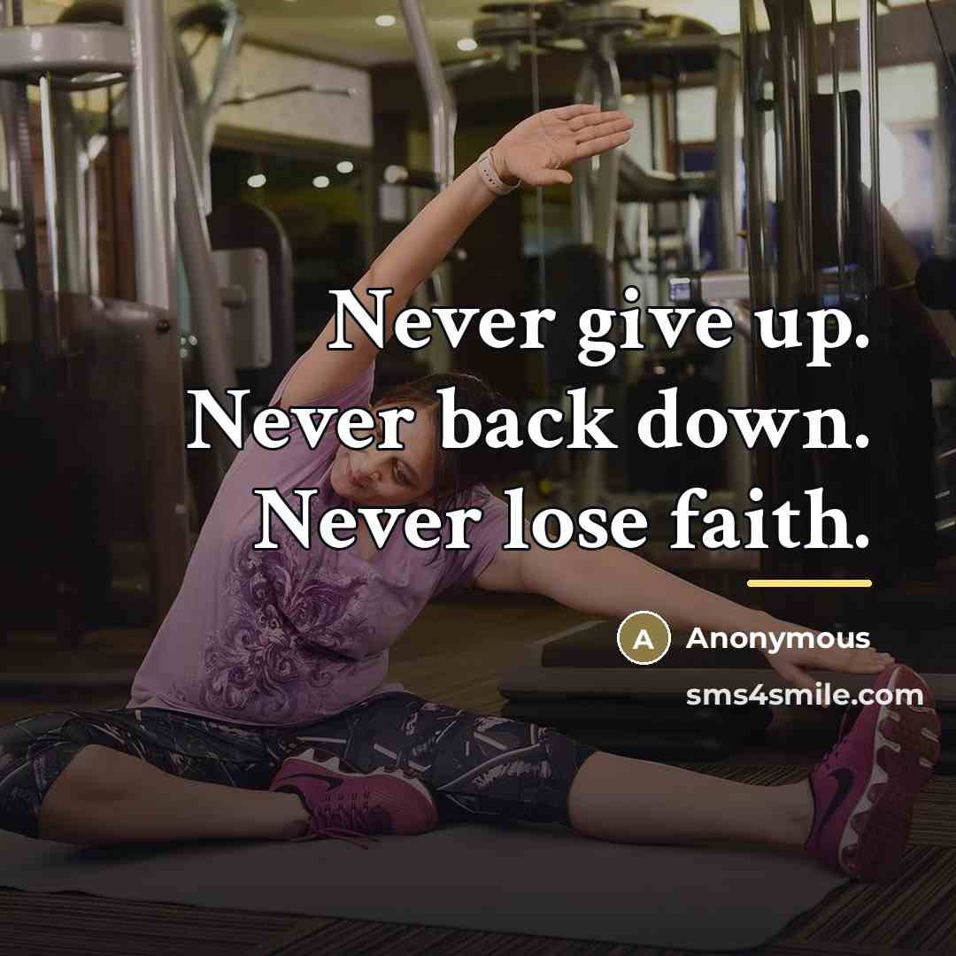 “Never give up. Never back down. Never lose faith.…” quote by Anonymous