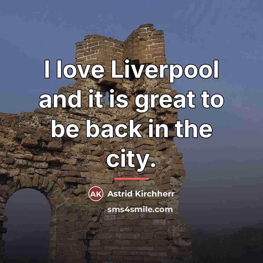 “I love Liverpool and it is great to be back…” quote by Astrid Kirchherr