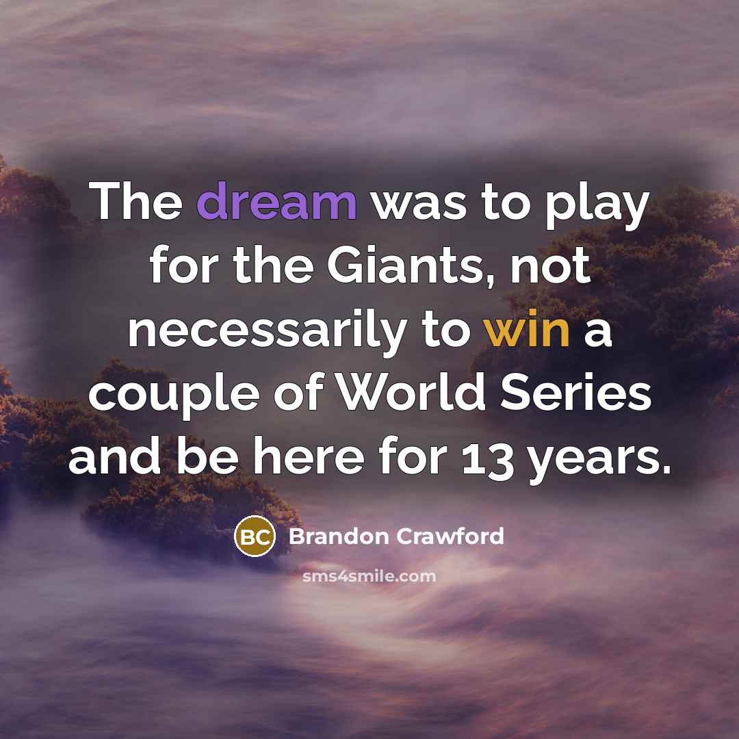 “The dream was to play for the Giants, not necessarily…” quote by Brandon Crawford