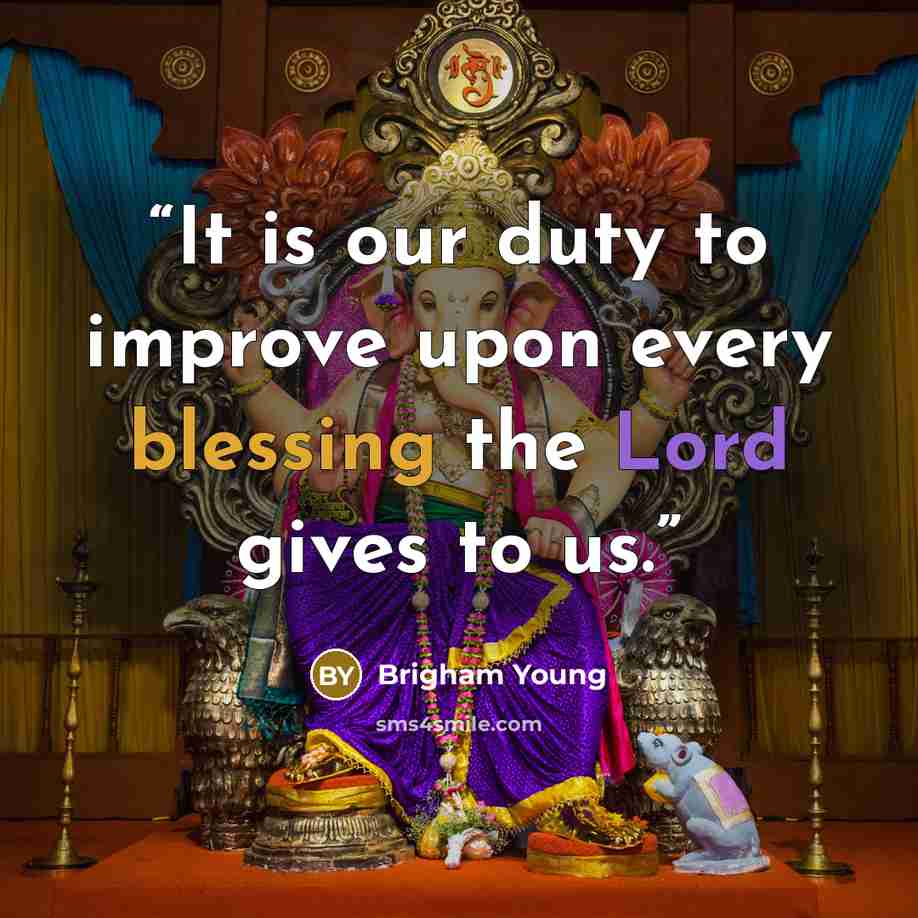 “It is our duty to improve upon every blessing the Lord gives to us.” quote by Brigham Young