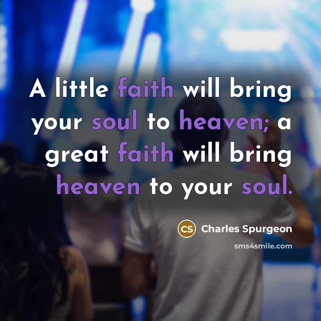 “A little faith will bring your soul to heaven; a…” quote by Charles Spurgeon