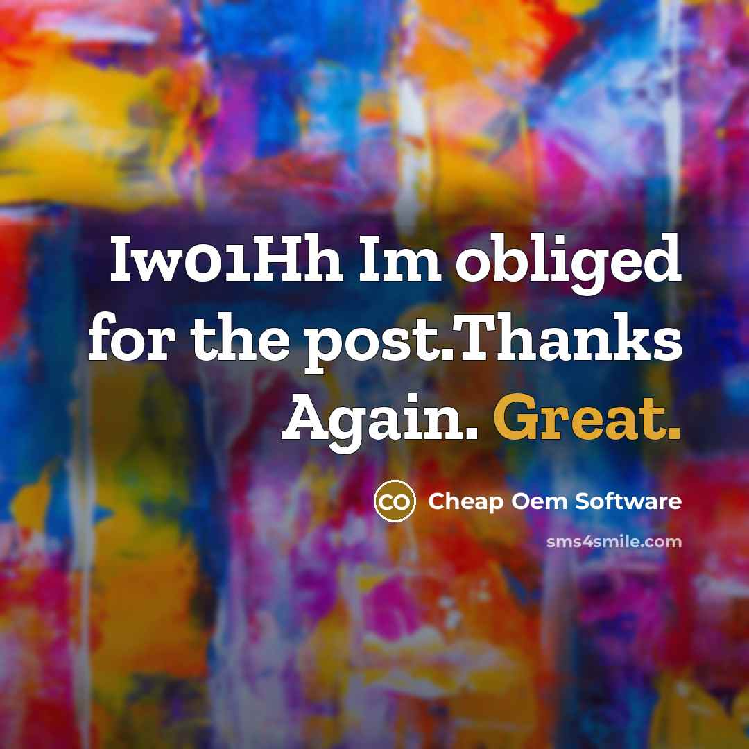 “Iw01Hh Im obliged for the post.Thanks Again. Great.” quote by Cheap Oem Software