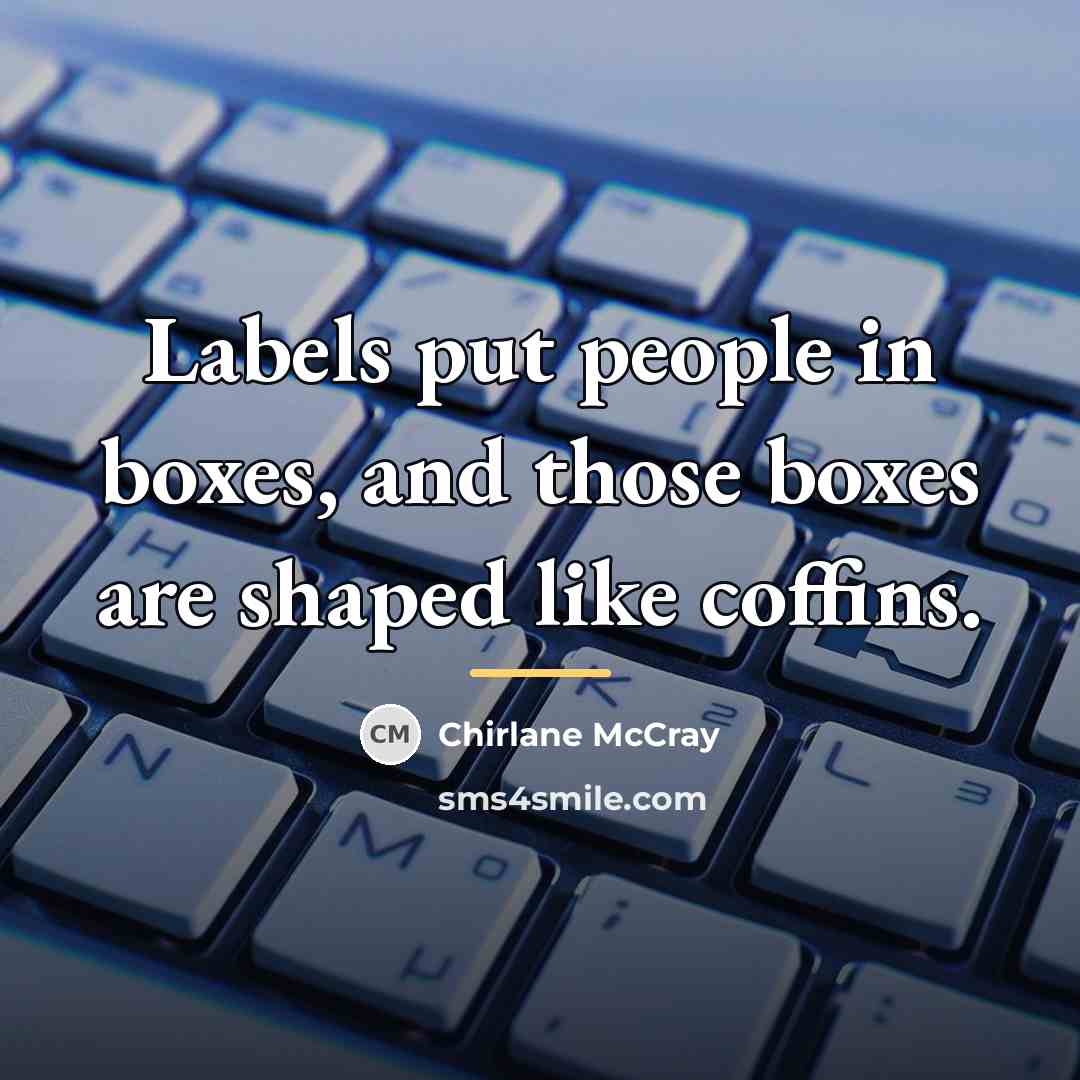 “Labels put people in boxes, and those boxes are shaped…” quote by Chirlane McCray