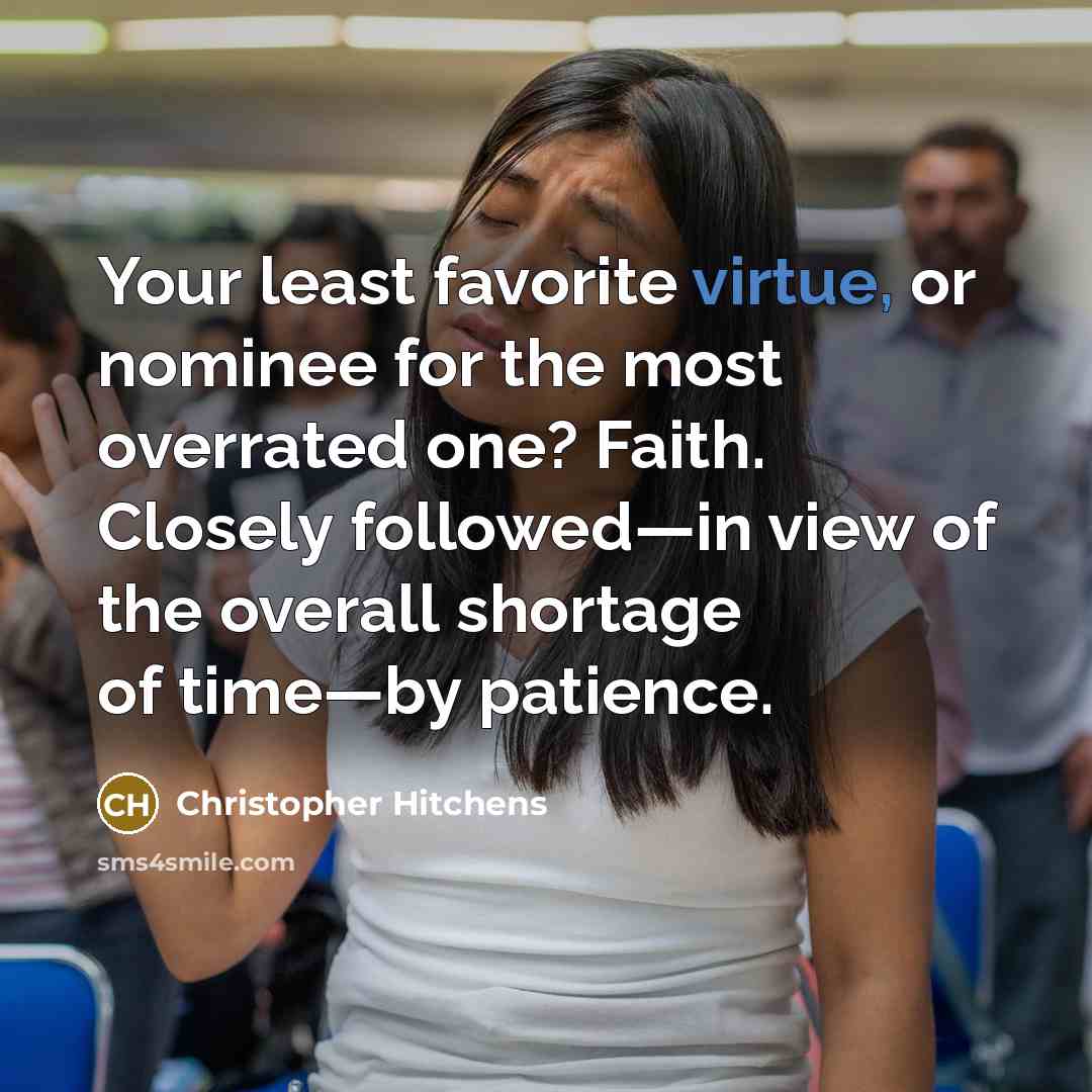 “Your least favorite virtue, or nominee for the most overrated…” quote by Christopher Hitchens