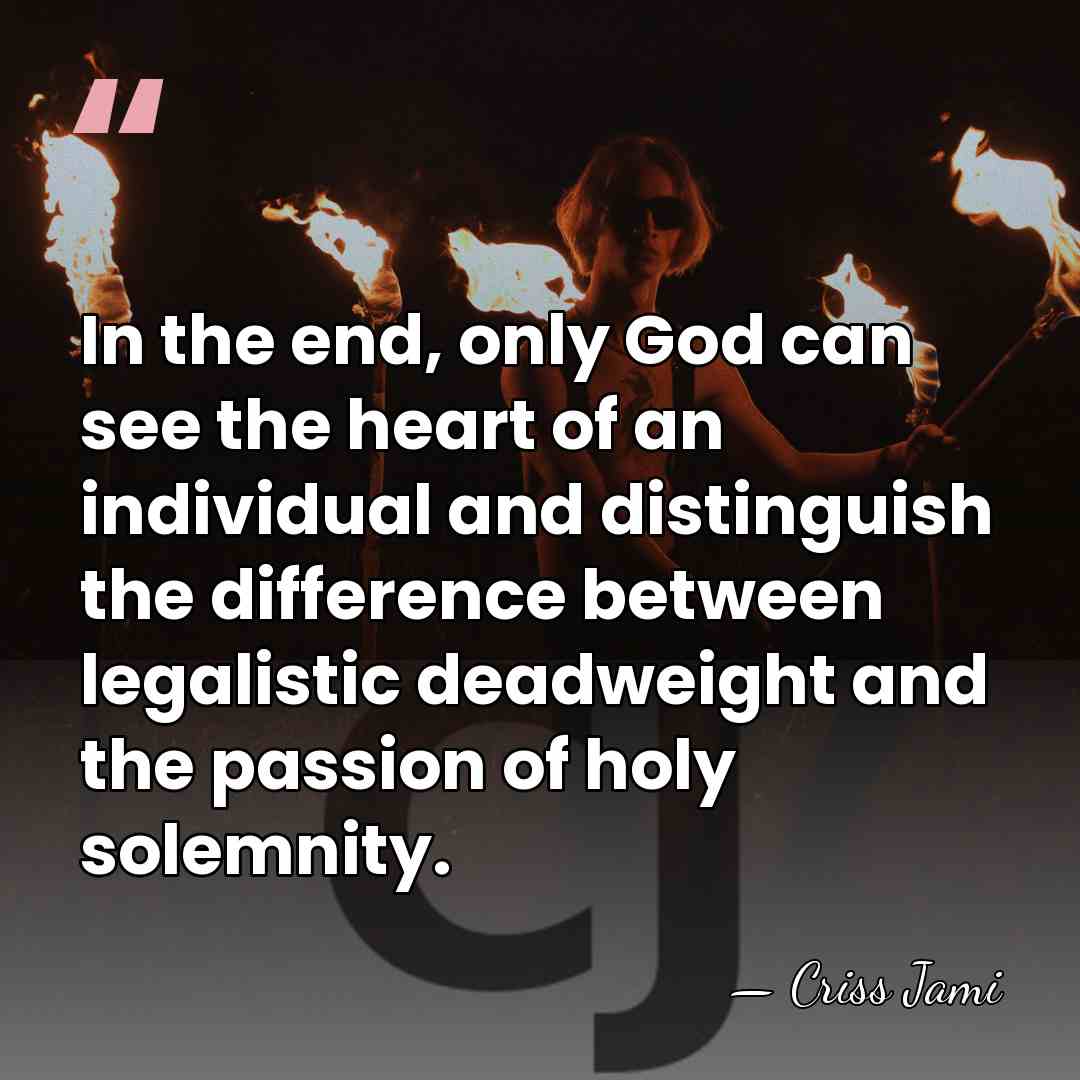 In the end, only God can see the heart of an individual&hellip; - Criss Jami