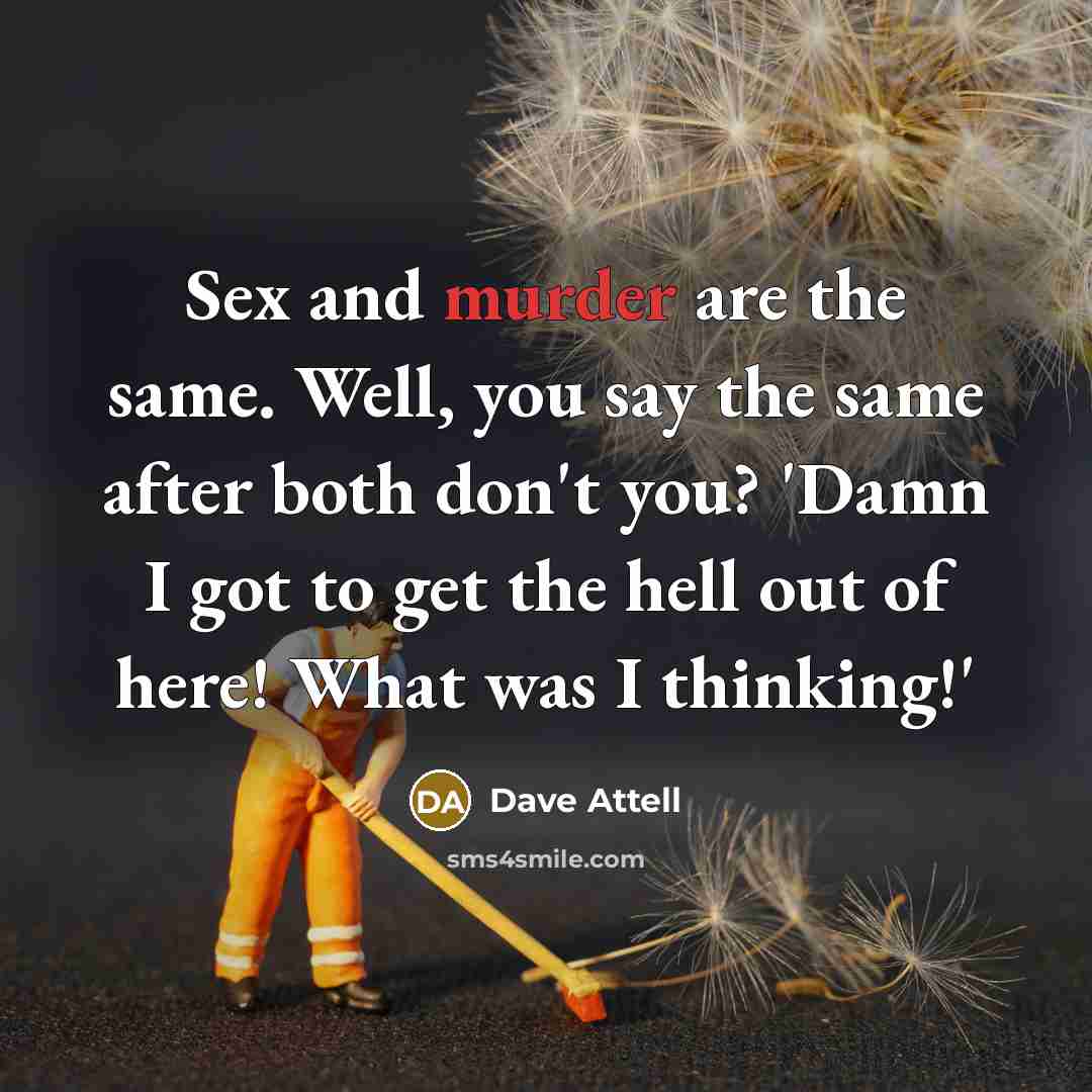 “Sex and murder are the same. Well, you say the…” quote by Dave Attell