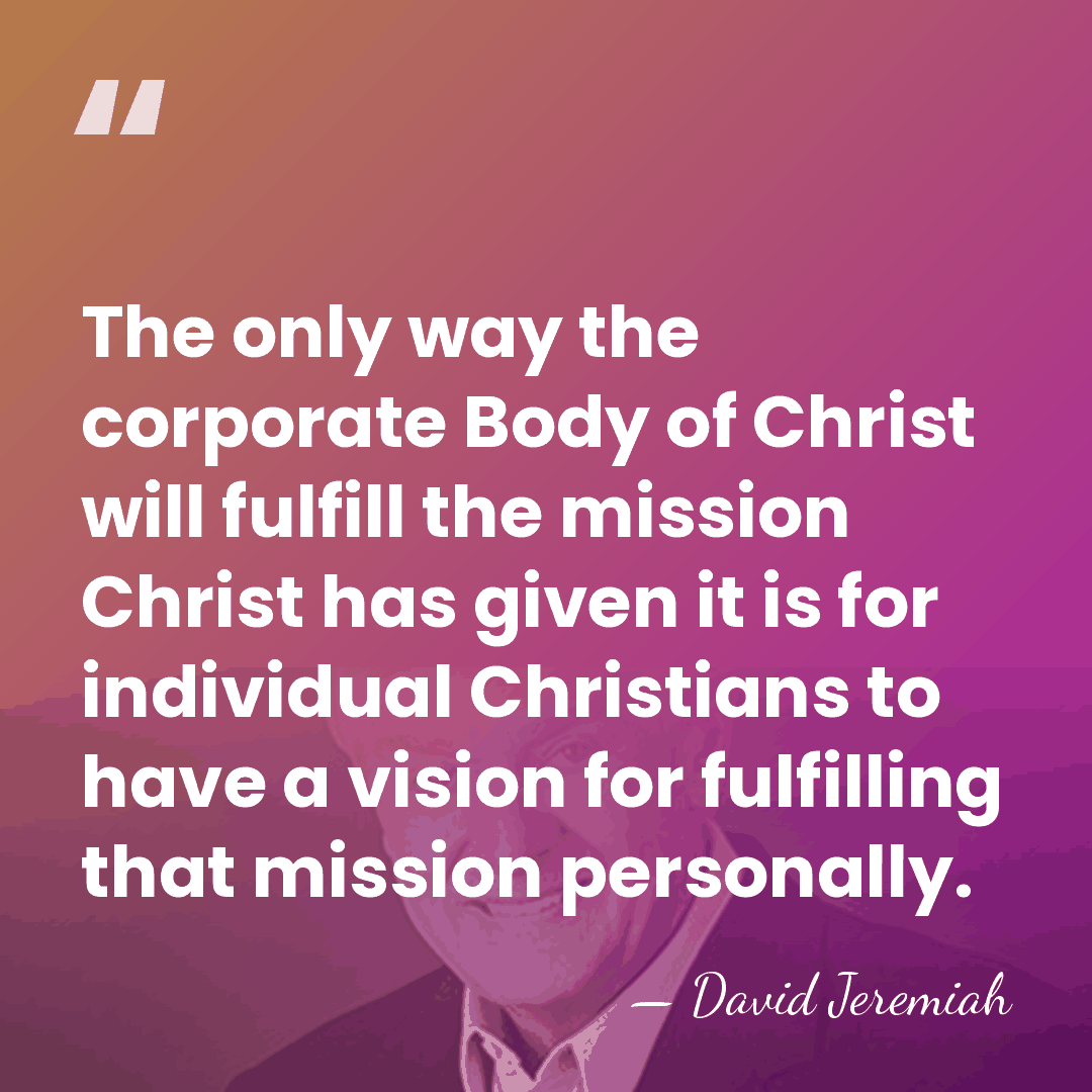 The only way the corporate Body of Christ will fulfill the mission&hellip; - David Jeremiah