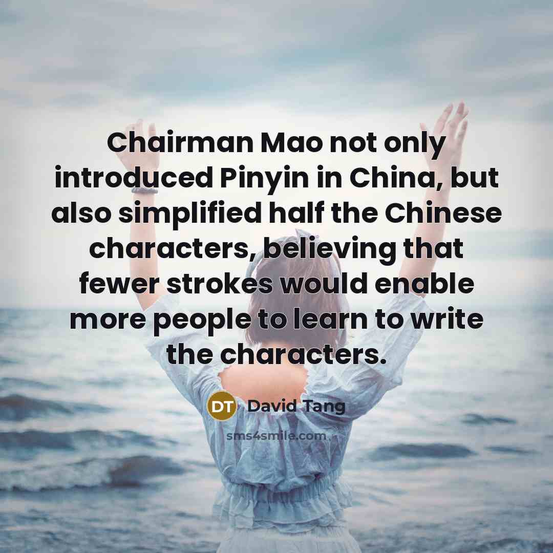 “Chairman Mao not only introduced Pinyin in China, but also…” quote by David Tang