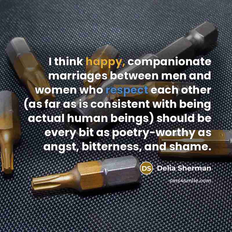 “I think happy, companionate marriages between men and women who…” quote by Delia Sherman