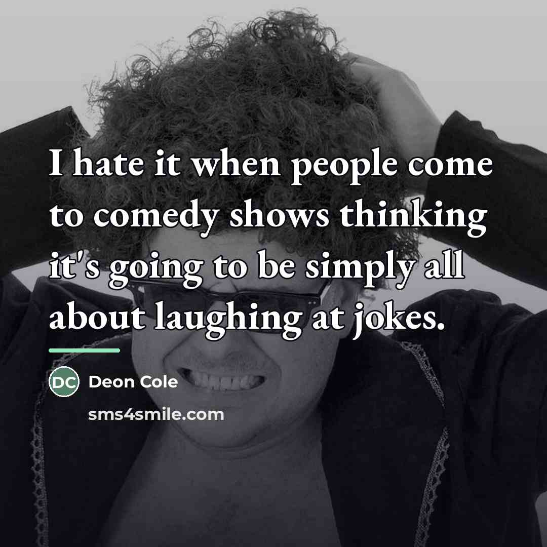 “I hate it when people come to comedy shows thinking…” quote by Deon Cole