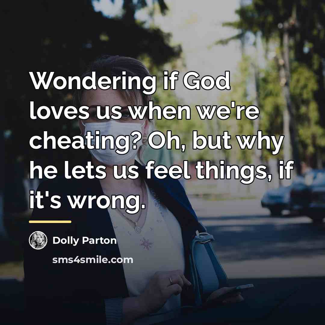 “Wondering if God loves us when we're cheating? Oh, but…” quote by Dolly Parton