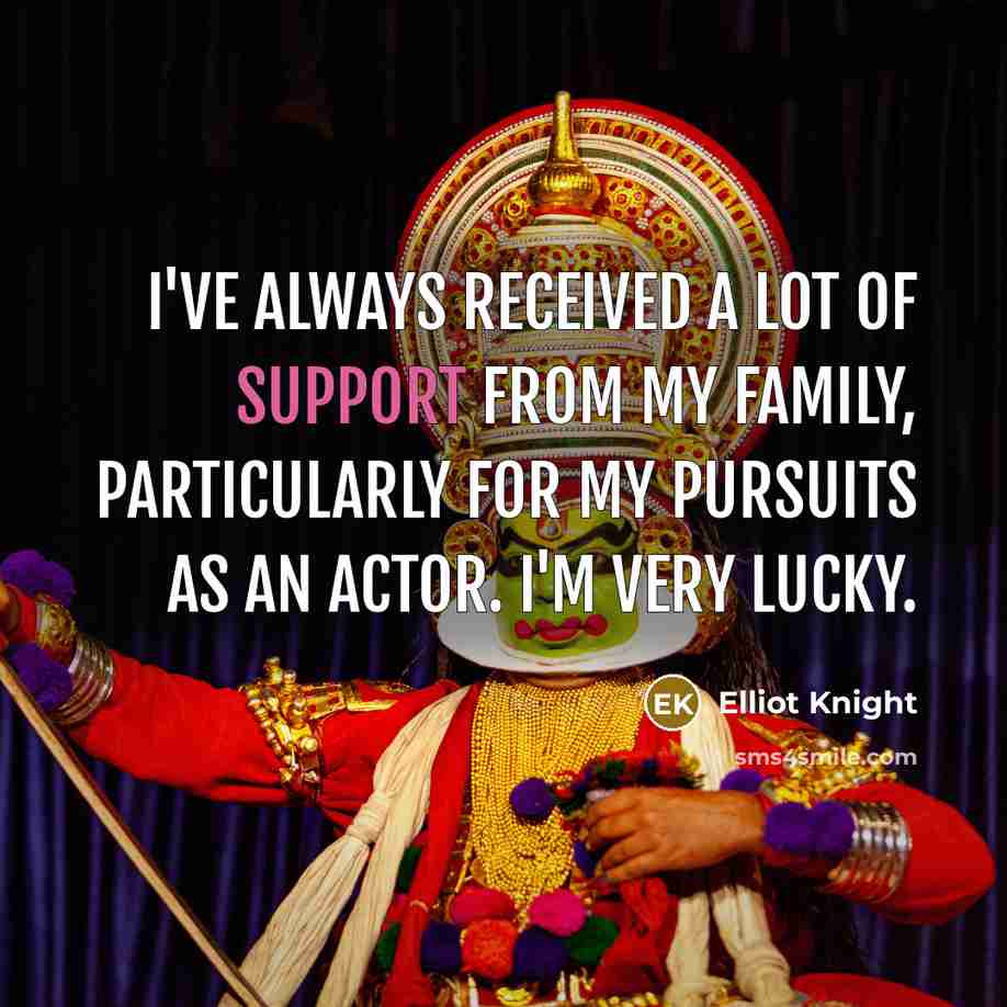 “I've always received a lot of support from my family,…” quote by Elliot Knight