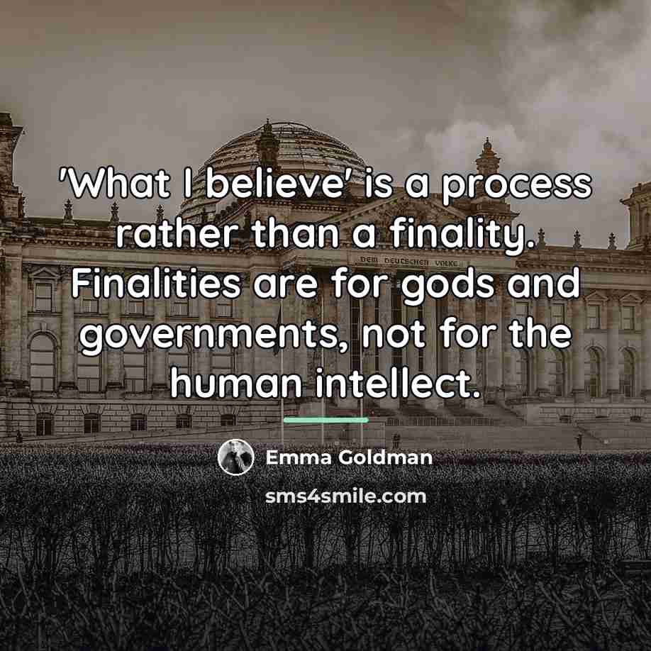 “'What I believe' is a process rather than a finality.…” quote by Emma Goldman