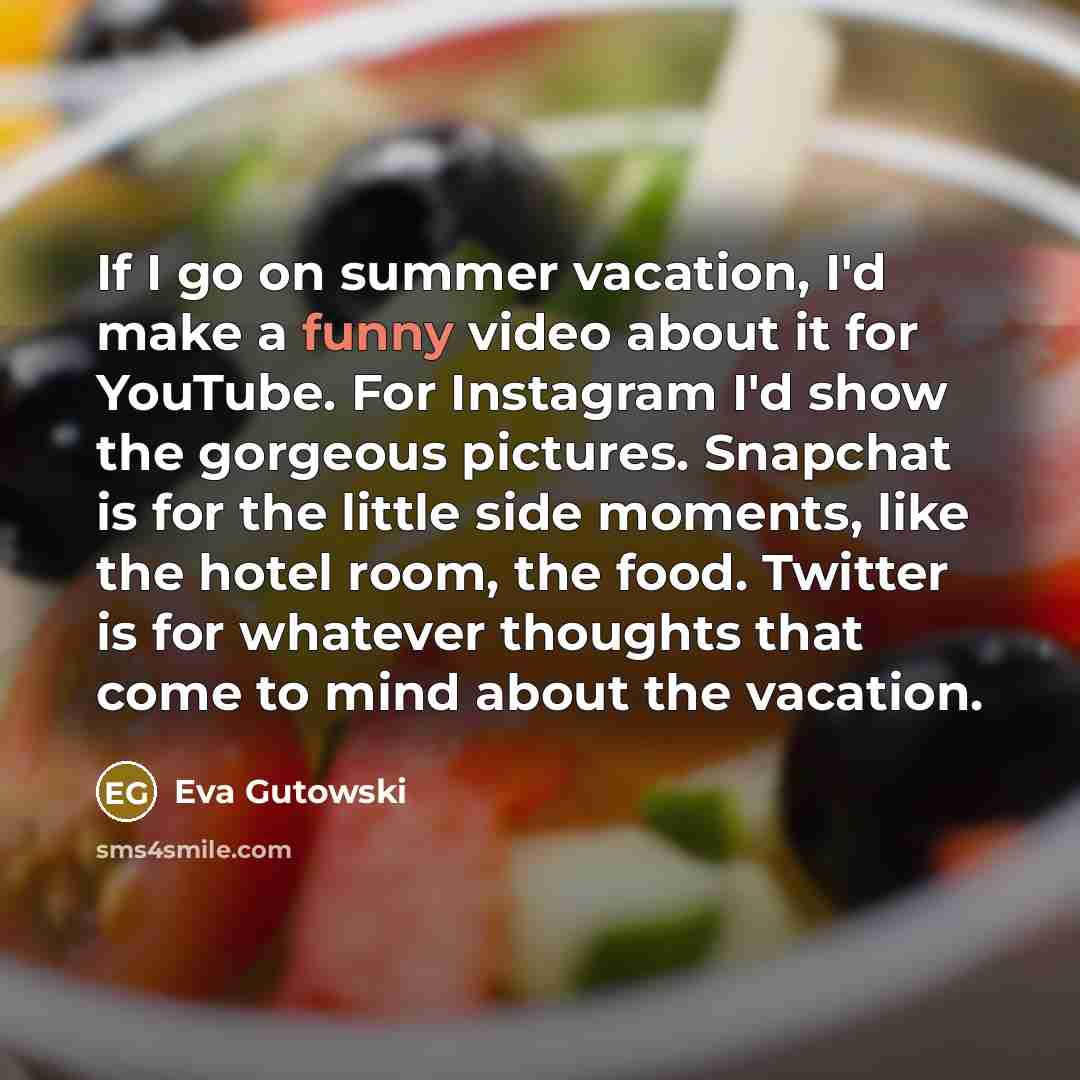 “If I go on summer vacation, I'd make a funny…” quote by Eva Gutowski