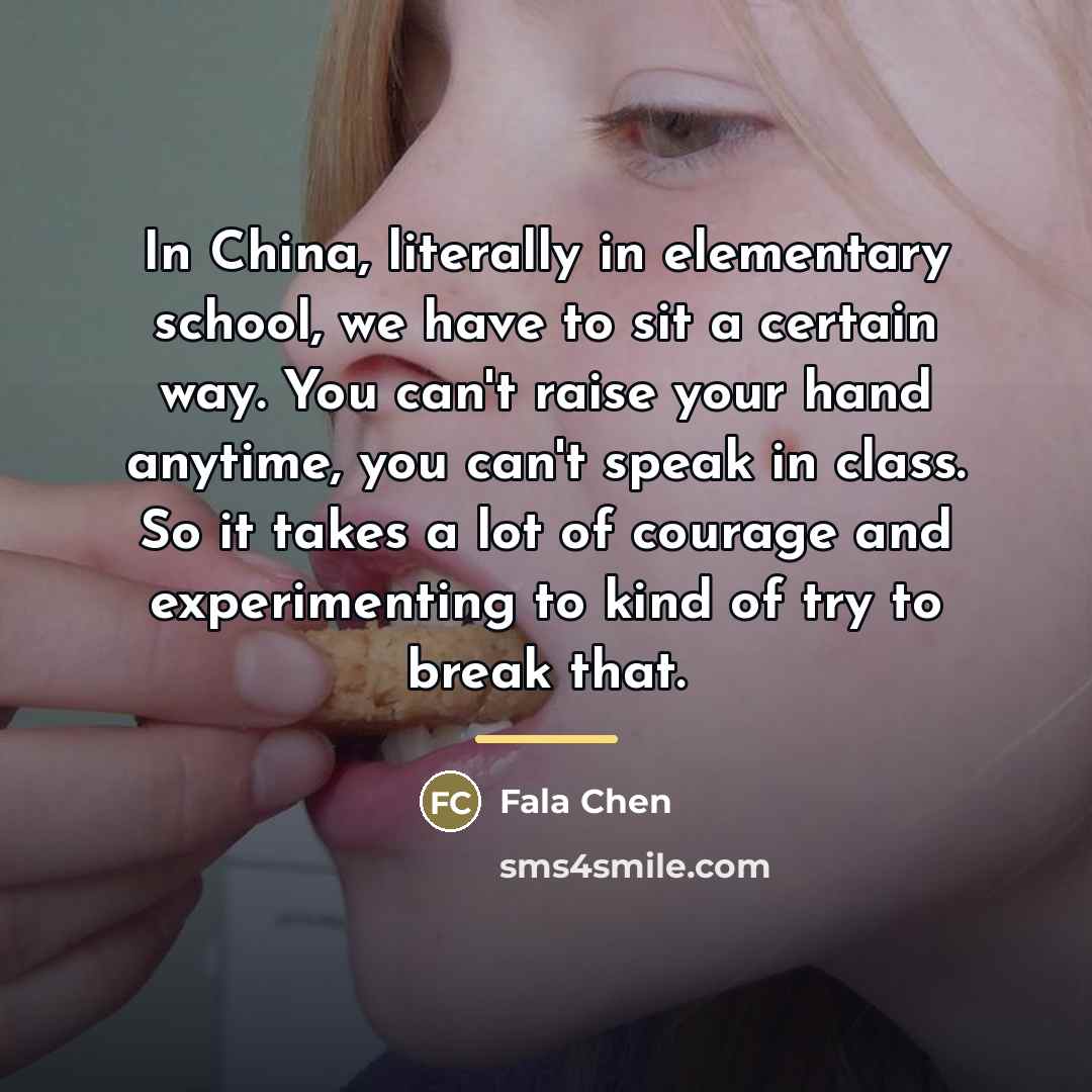 “In China, literally in elementary school, we have to sit…” quote by Fala Chen