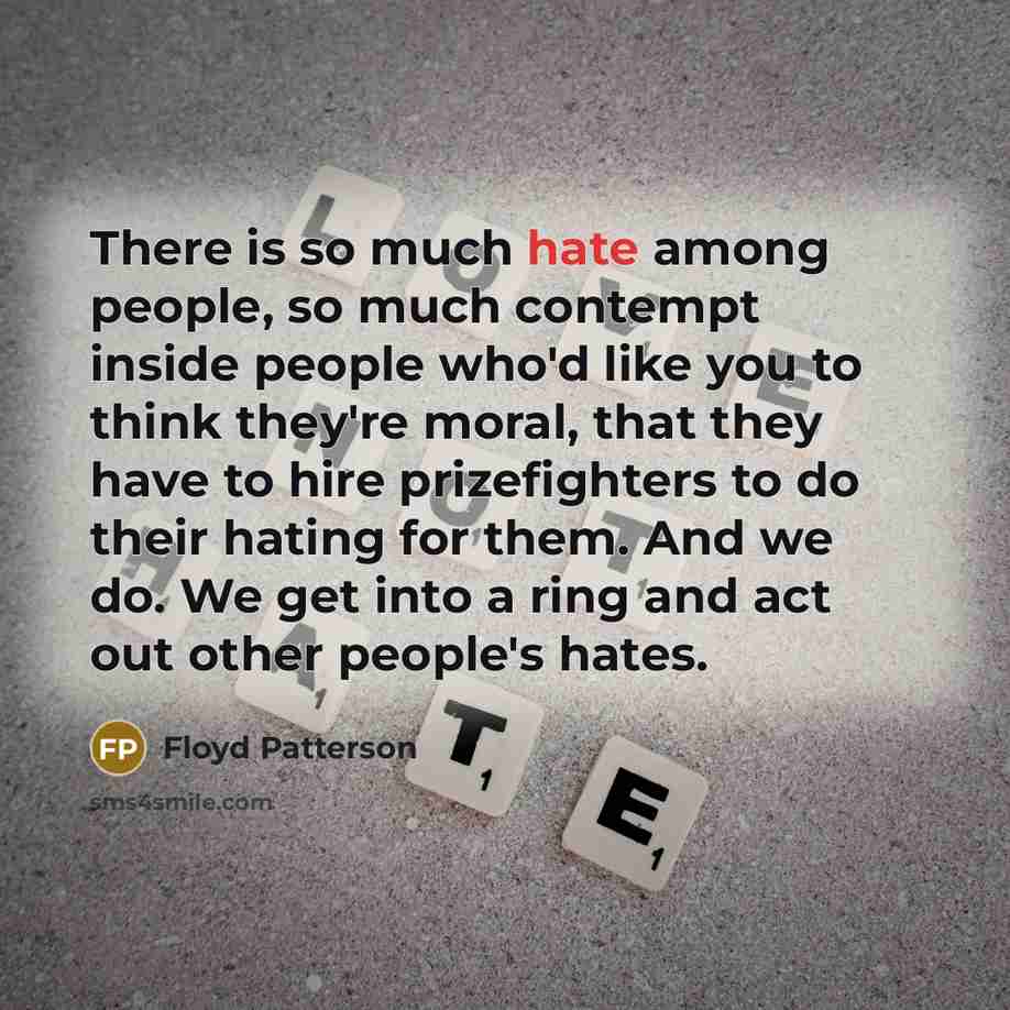 “There is so much hate among people, so much contempt…” quote by Floyd Patterson
