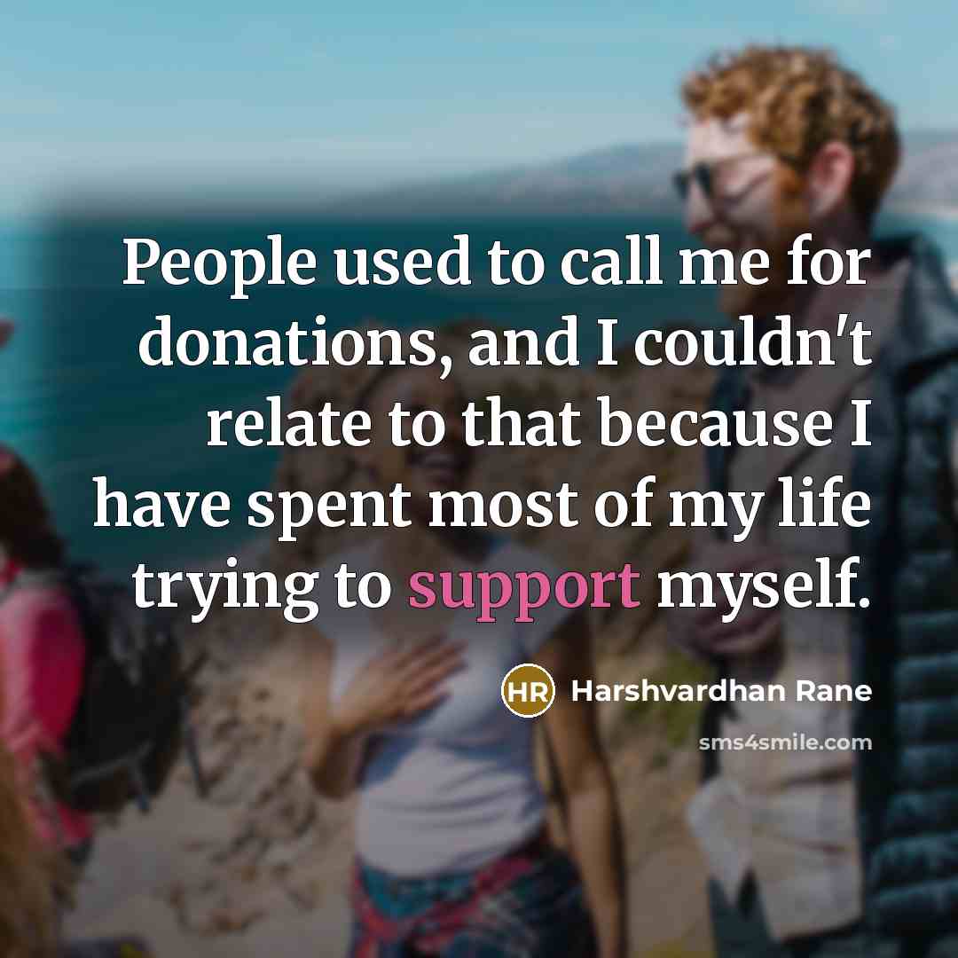 “People used to call me for donations, and I couldn't…” quote by Harshvardhan Rane