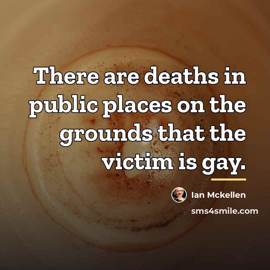 “There are deaths in public places on the grounds that…” quote by Ian Mckellen
