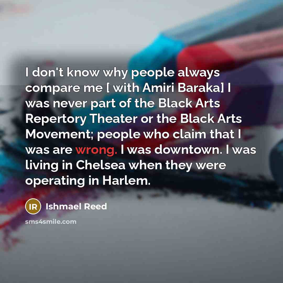 “I don't know why people always compare me [ with…” quote by Ishmael Reed