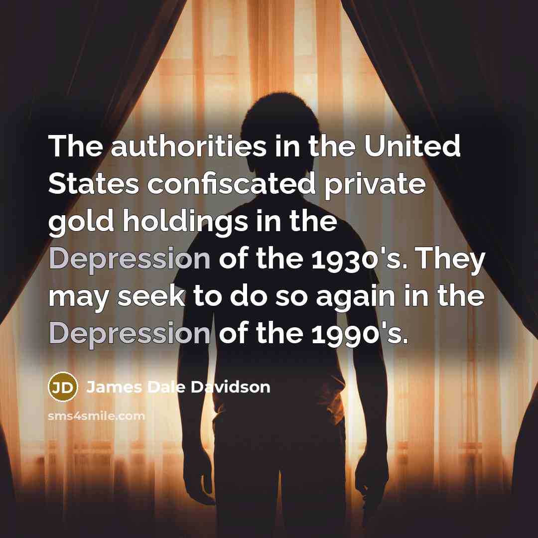 “The authorities in the United States confiscated private gold holdings…” quote by James Dale Davidson