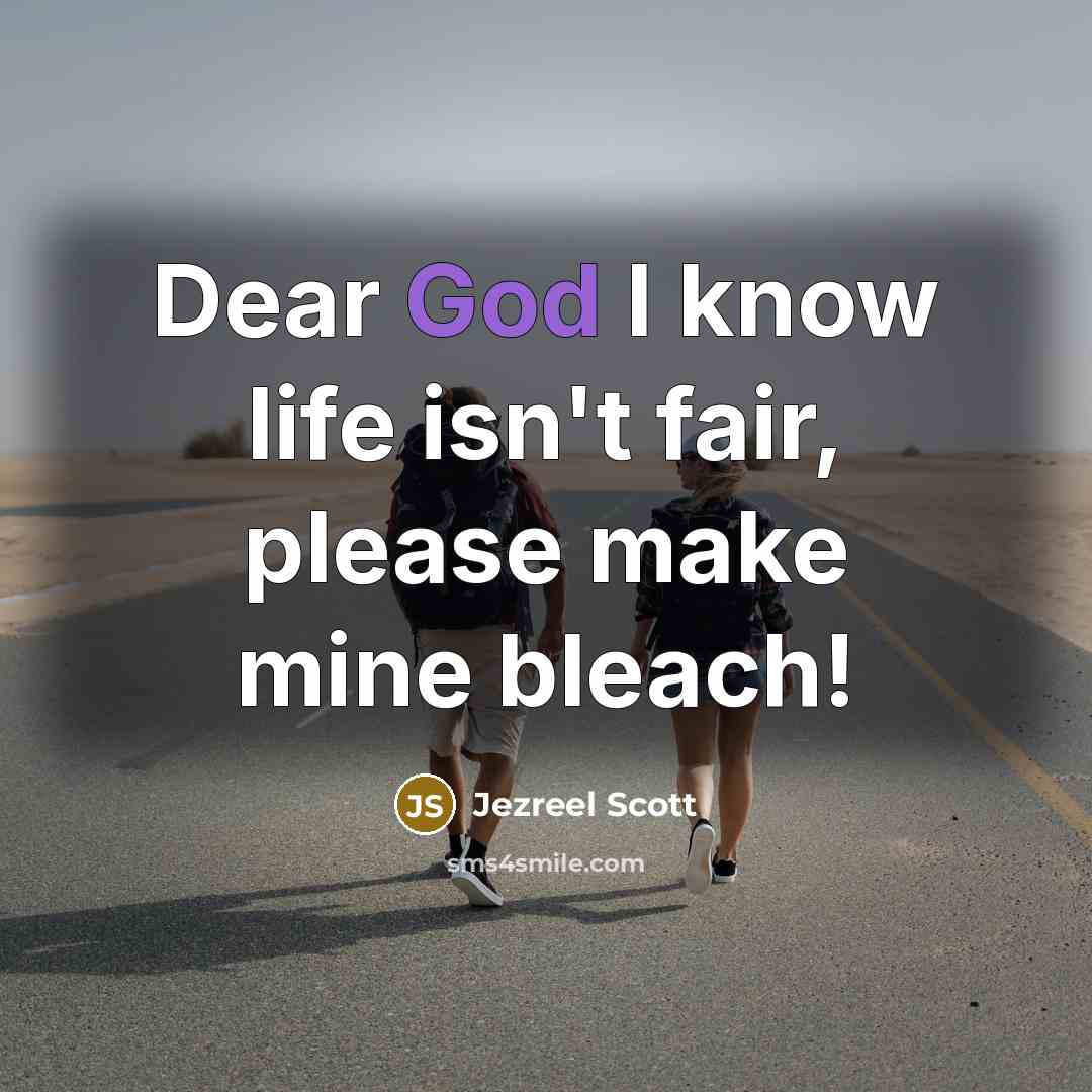 “Dear God I know life isn't fair, please make mine…” quote by Jezreel Scott