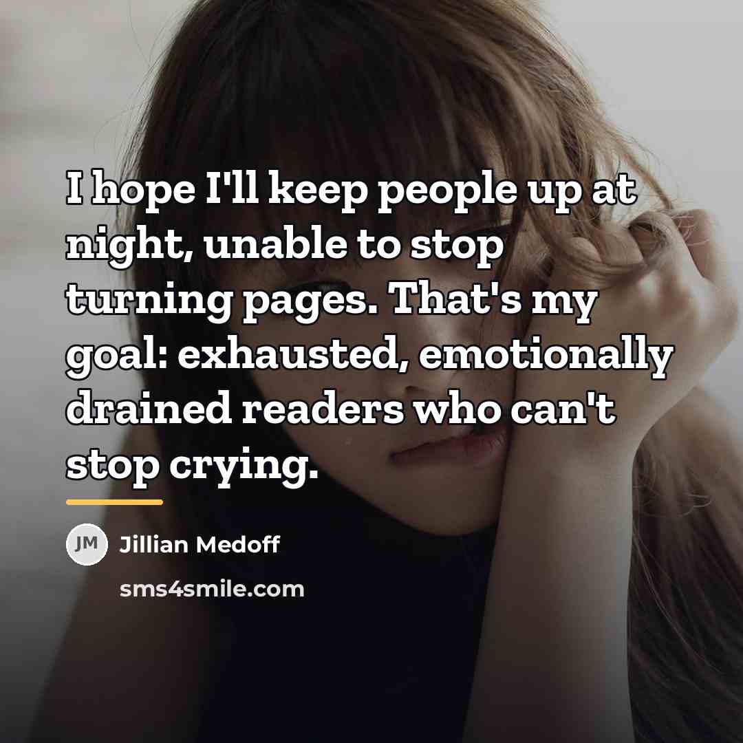 “I hope I'll keep people up at night, unable to…” quote by Jillian Medoff