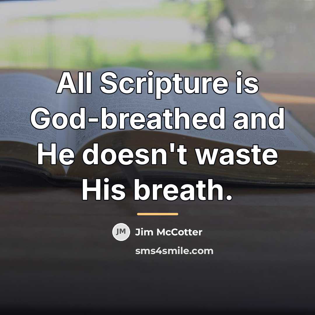 “All Scripture is God-breathed and He doesn't waste His breath.…” quote by Jim McCotter