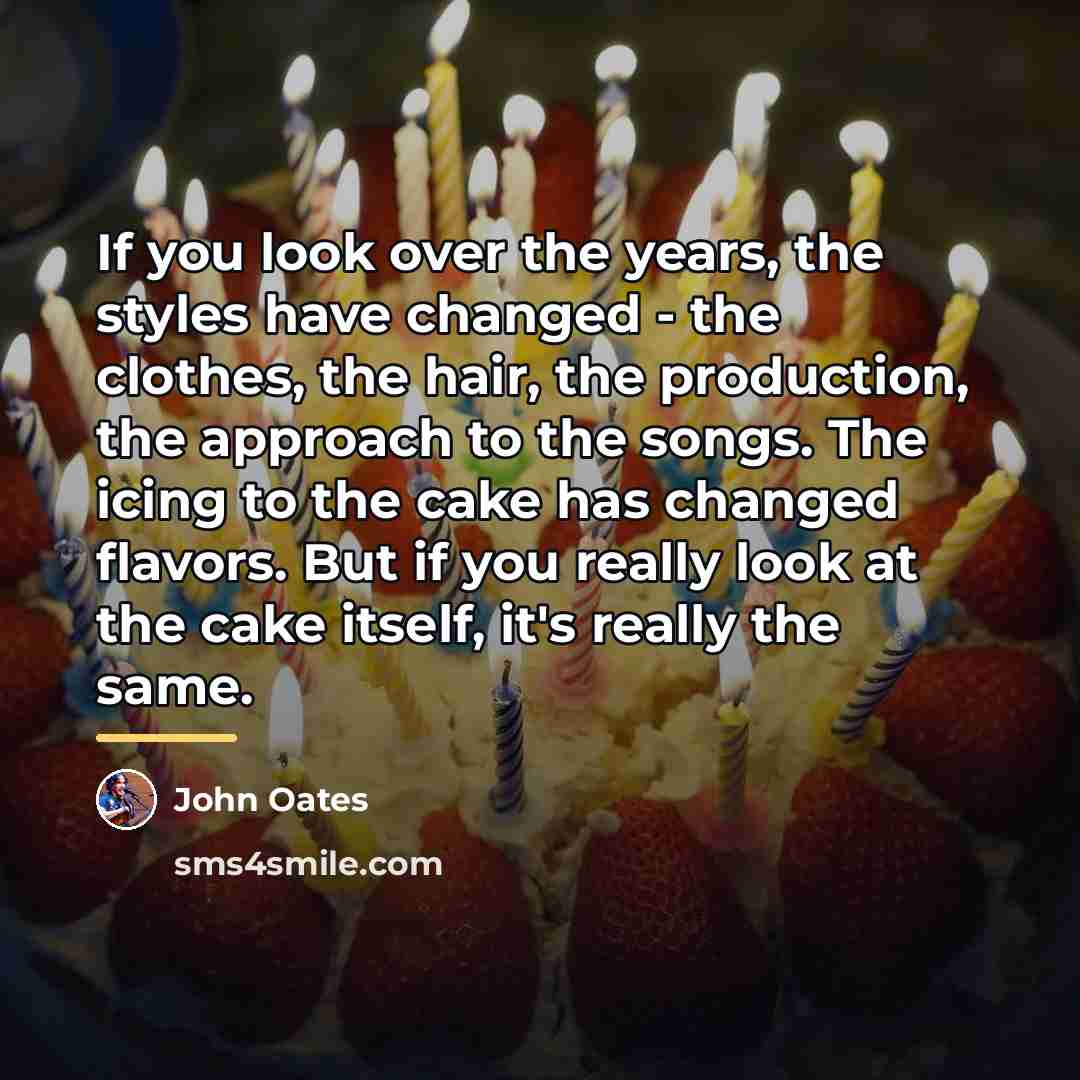 “If you look over the years, the styles have changed…” quote by John Oates