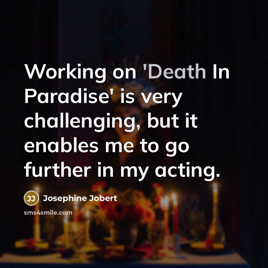 “Working on 'Death In Paradise' is very challenging, but it…” quote by Josephine Jobert