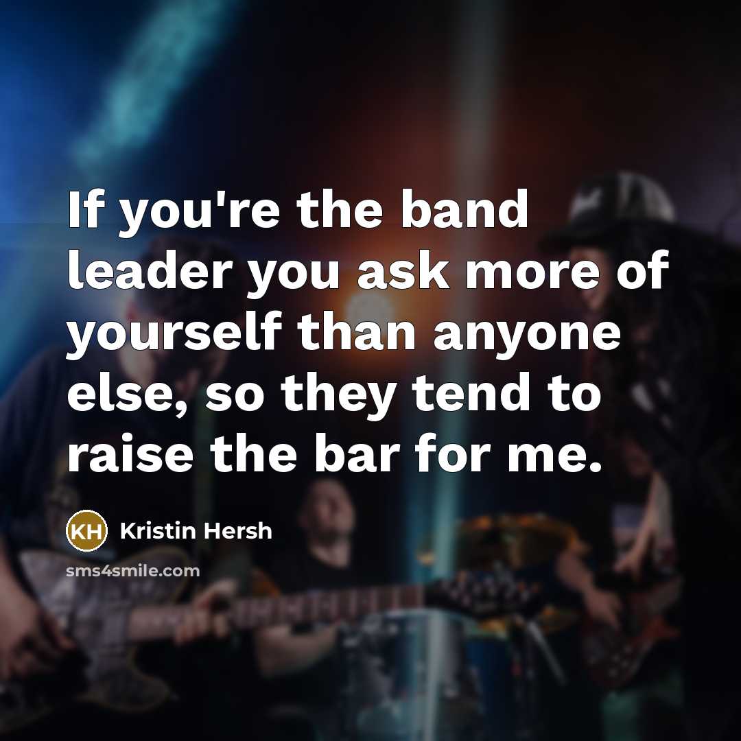 “If you're the band leader you ask more of yourself…” quote by Kristin Hersh