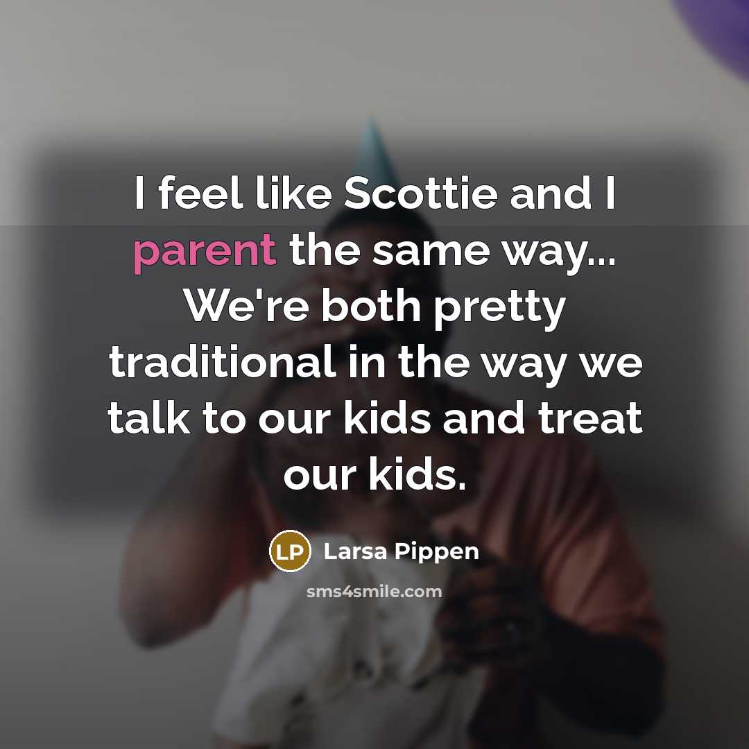 “I feel like Scottie and I parent the same way...…” quote by Larsa Pippen