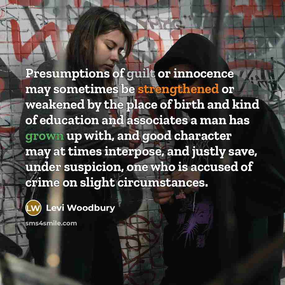 “Presumptions of guilt or innocence may sometimes be strengthened or…” quote by Levi Woodbury