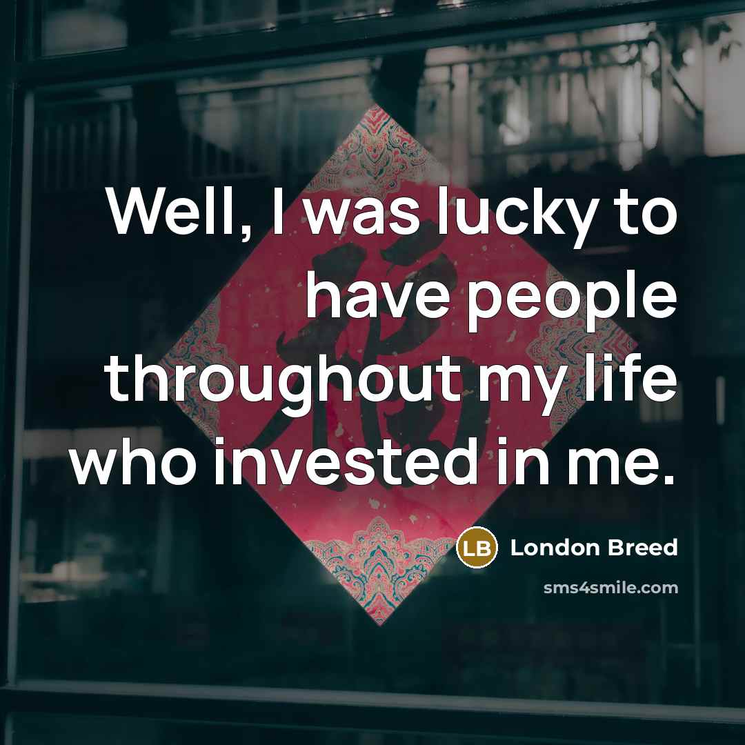 “Well, I was lucky to have people throughout my life…” quote by London Breed