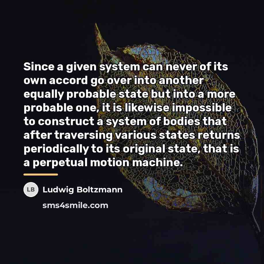 “Since a given system can never of its own accord…” quote by Ludwig Boltzmann