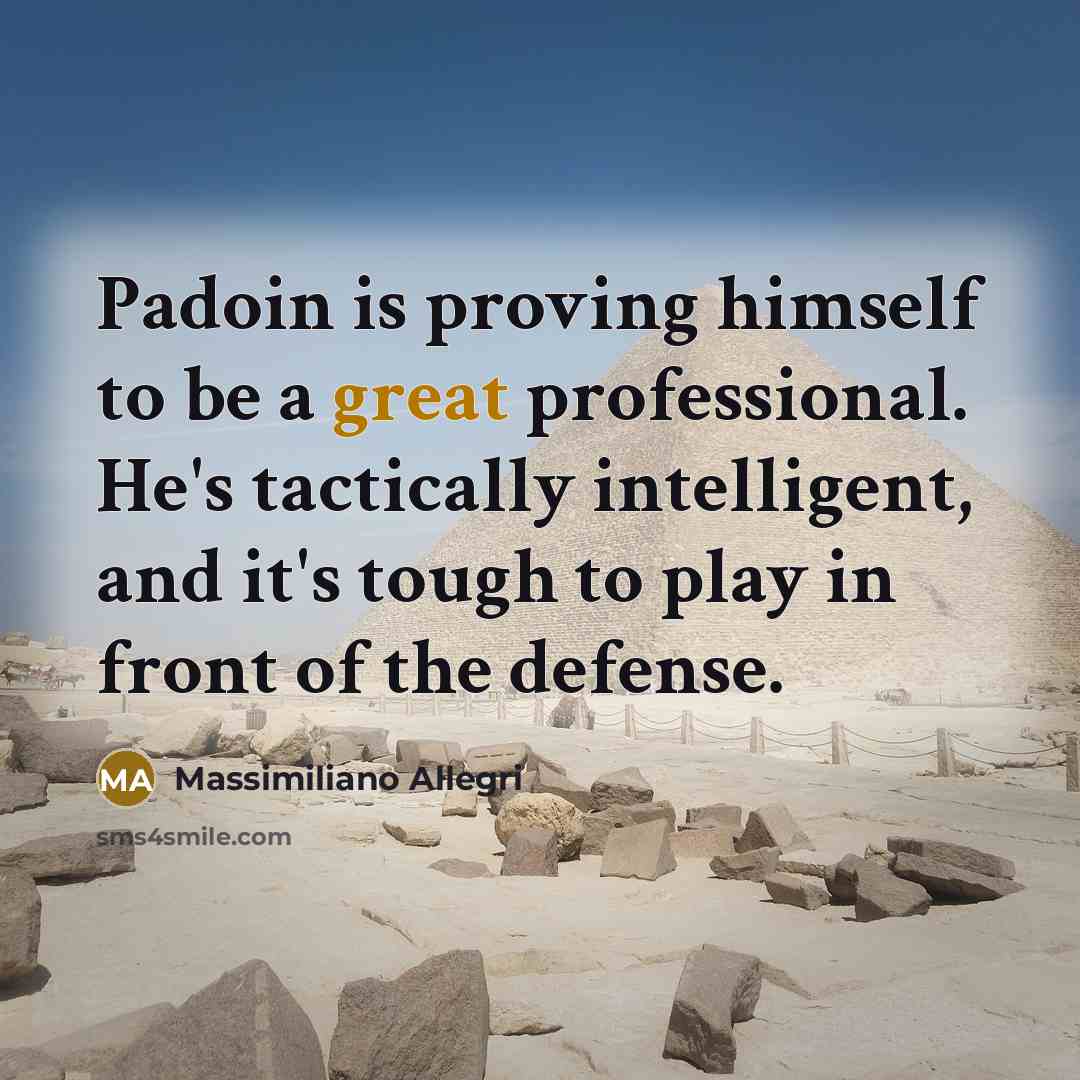 “Padoin is proving himself to be a great professional. He's…” quote by Massimiliano Allegri