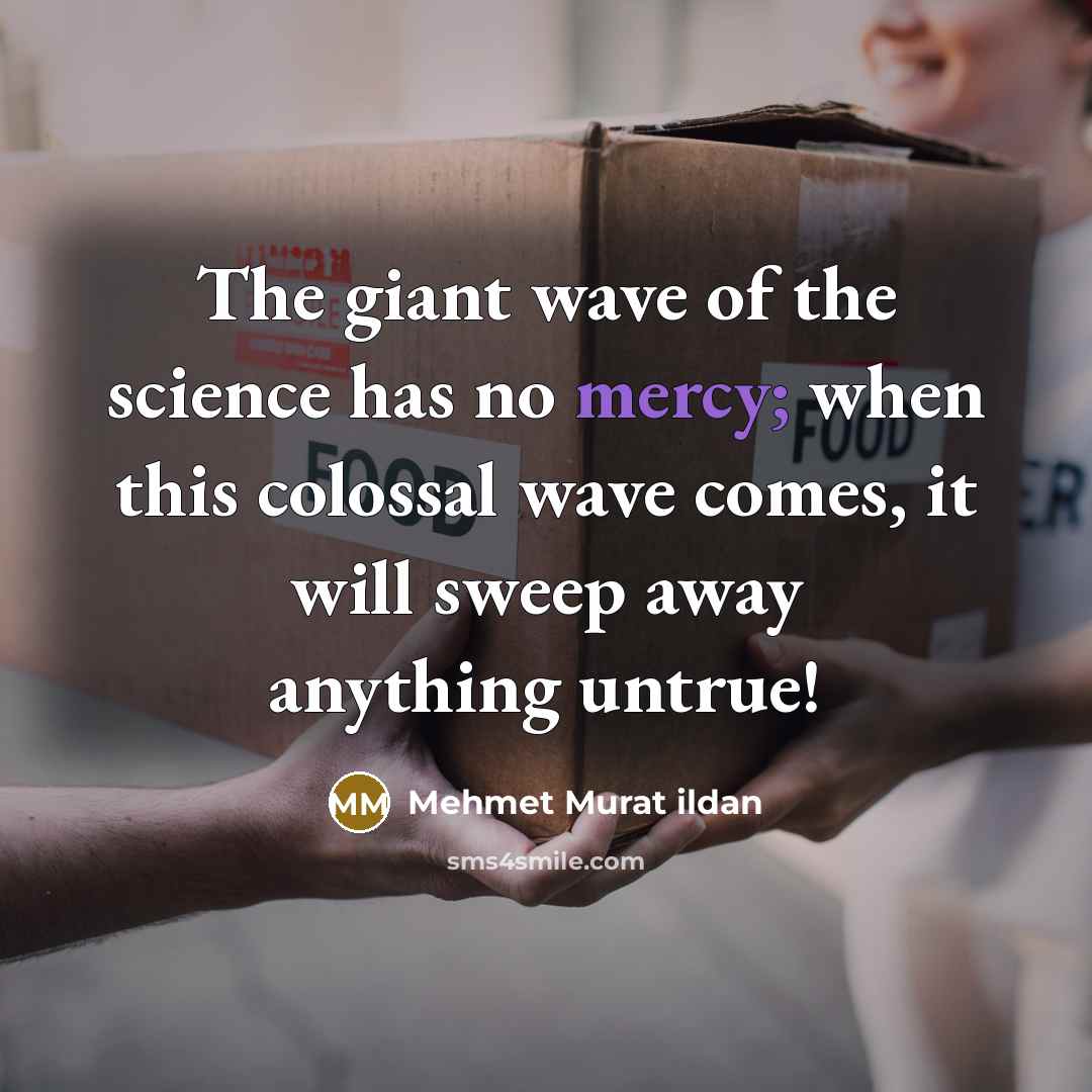 “The giant wave of the science has no mercy; when…” quote by Mehmet Murat Ildan