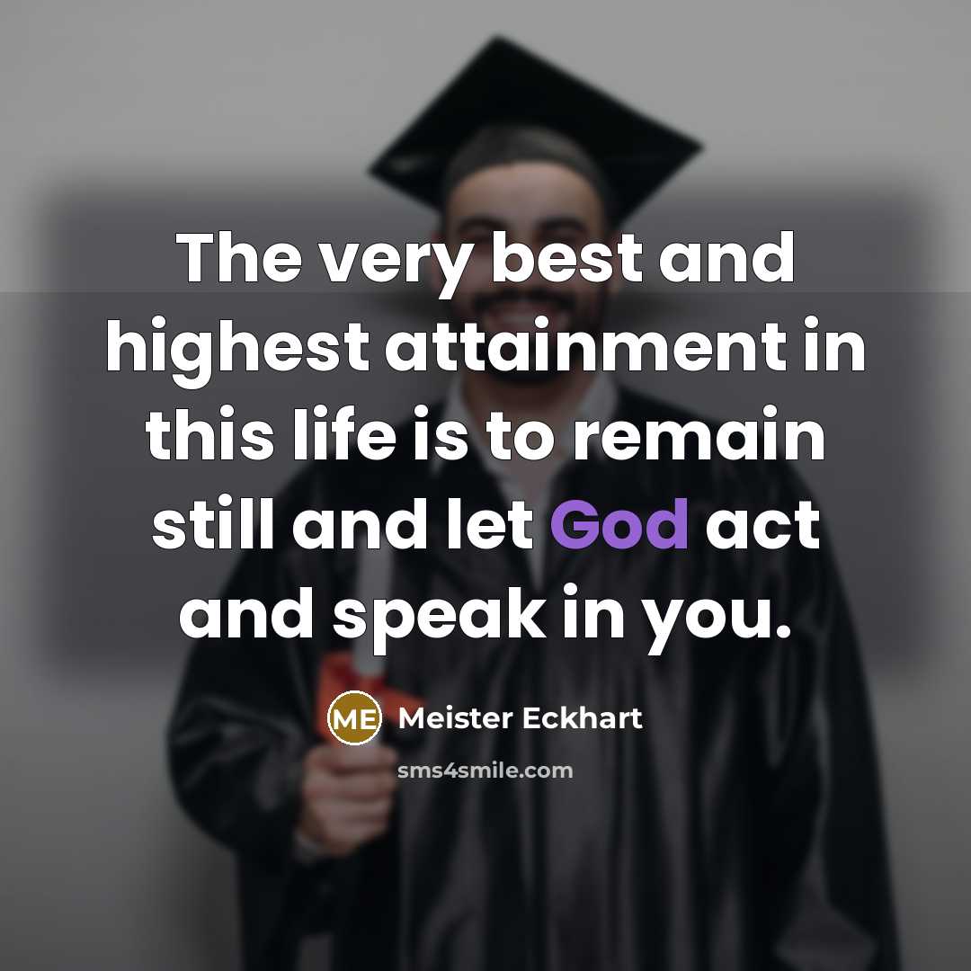 “The very best and highest attainment in this life is…” quote by Meister Eckhart
