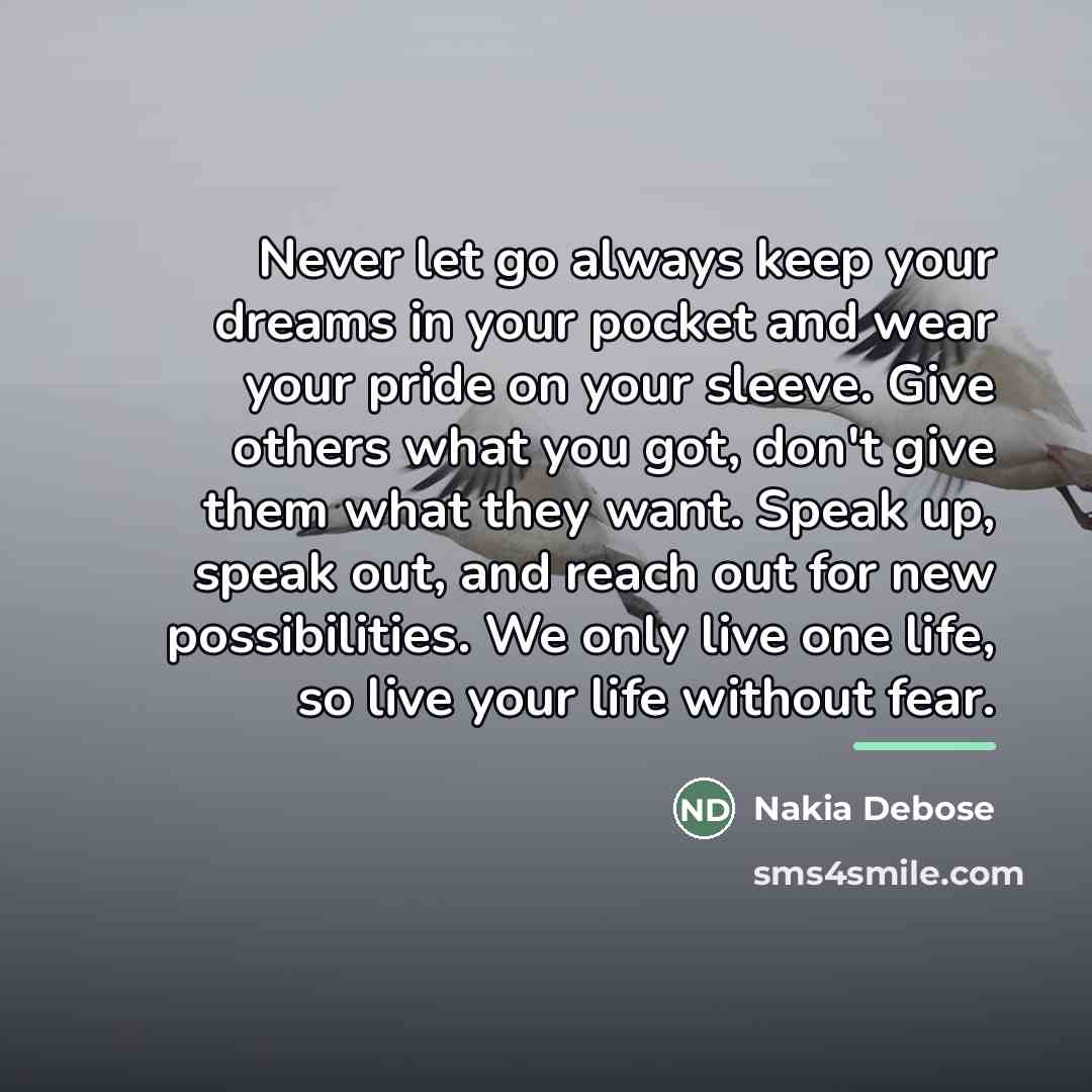 “Never let go always keep your dreams in your pocket…” quote by Nakia Debose