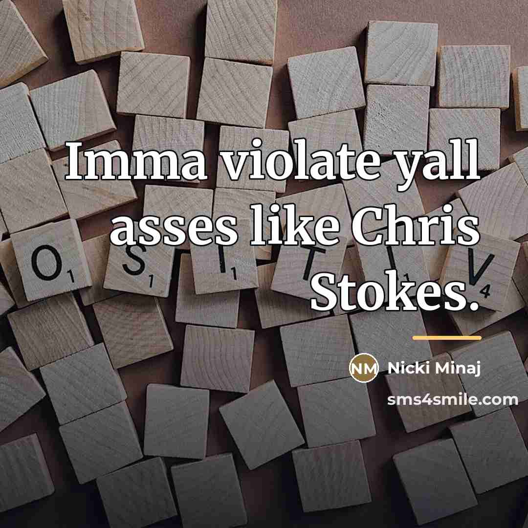 “Imma violate yall asses like Chris Stokes.…” quote by Nicki Minaj