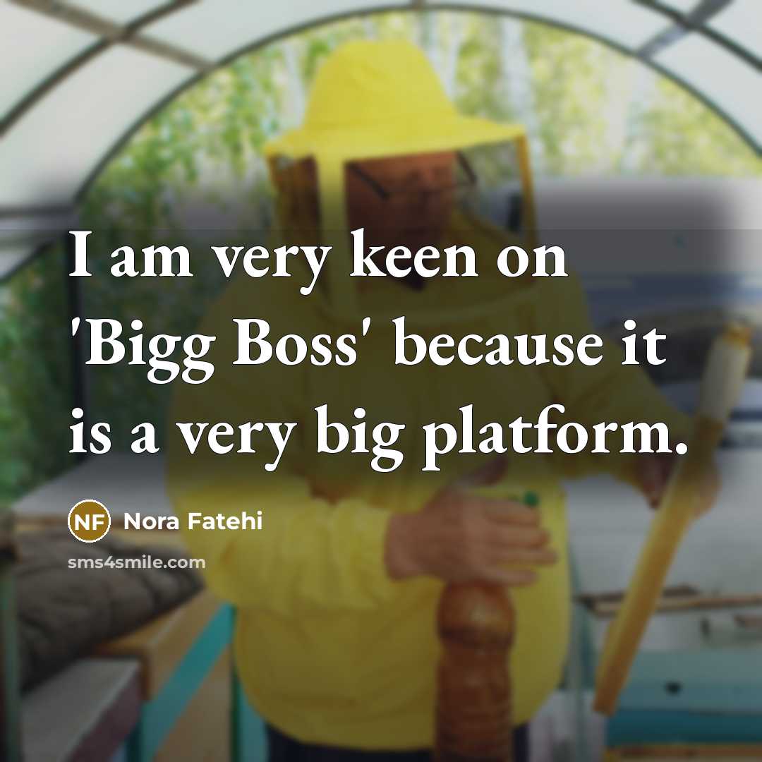 “I am very keen on 'Bigg Boss' because it is…” quote by Nora Fatehi