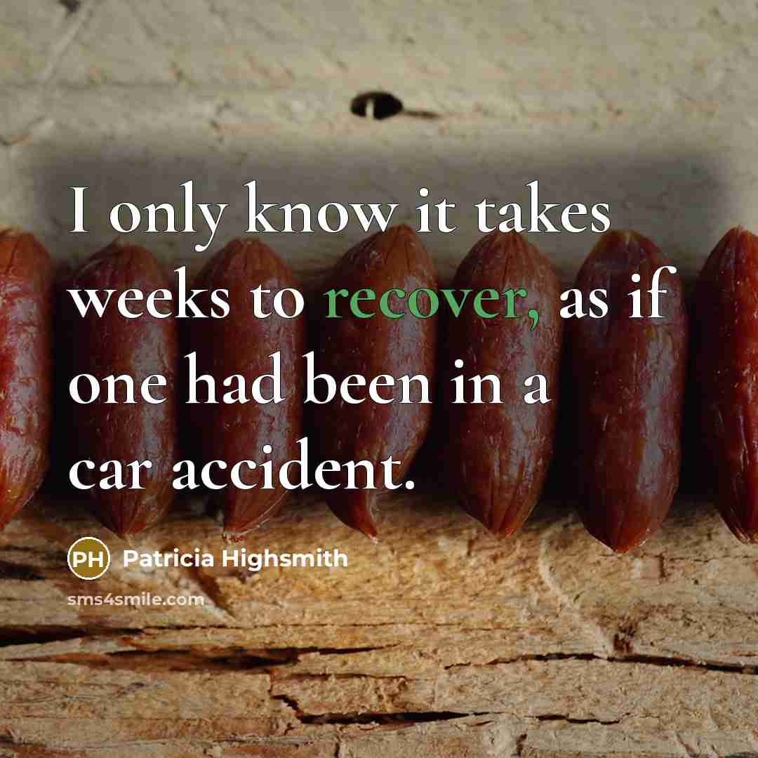 “I only know it takes weeks to recover, as if…” quote by Patricia Highsmith