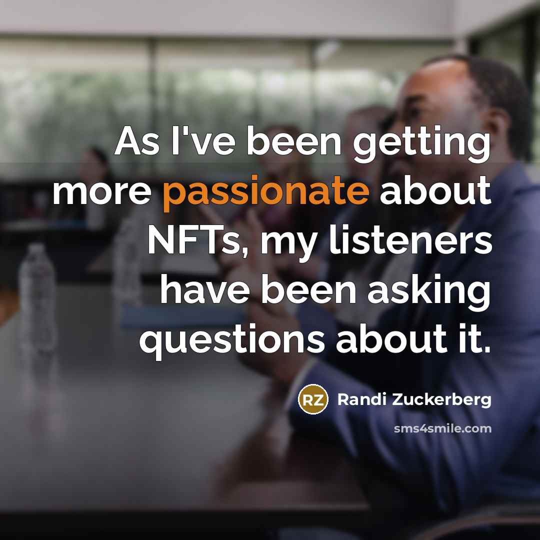 “As I've been getting more passionate about NFTs, my listeners…” quote by Randi Zuckerberg