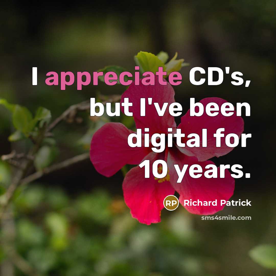 “I appreciate CD's, but I've been digital for 10 years.…” quote by Richard Patrick