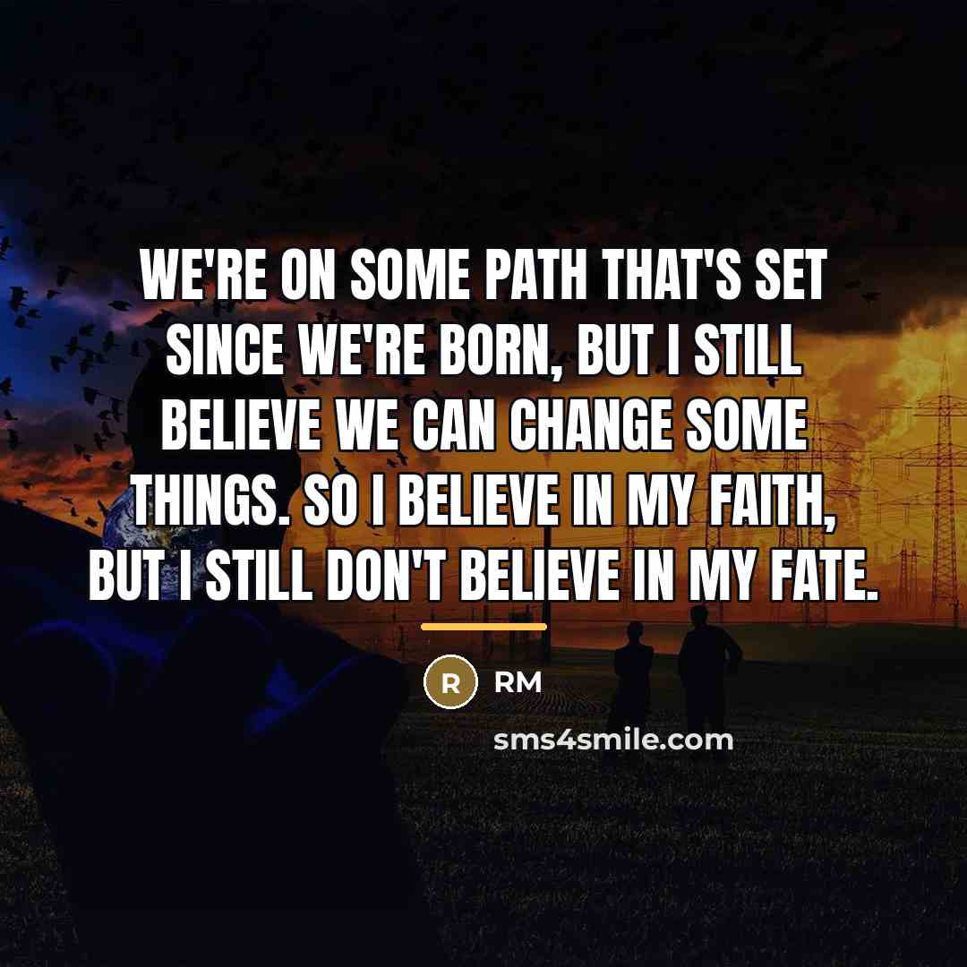 “We're on some path that's set since we're born, but…” quote by RM