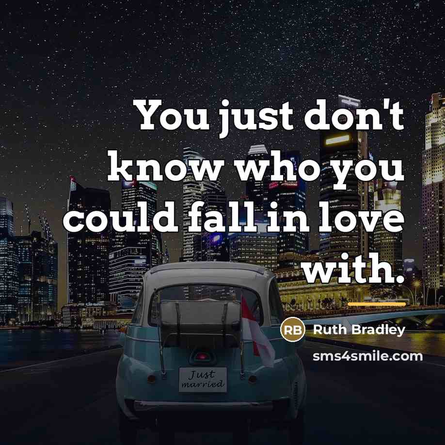 “You just don't know who you could fall in love…” quote by Ruth Bradley