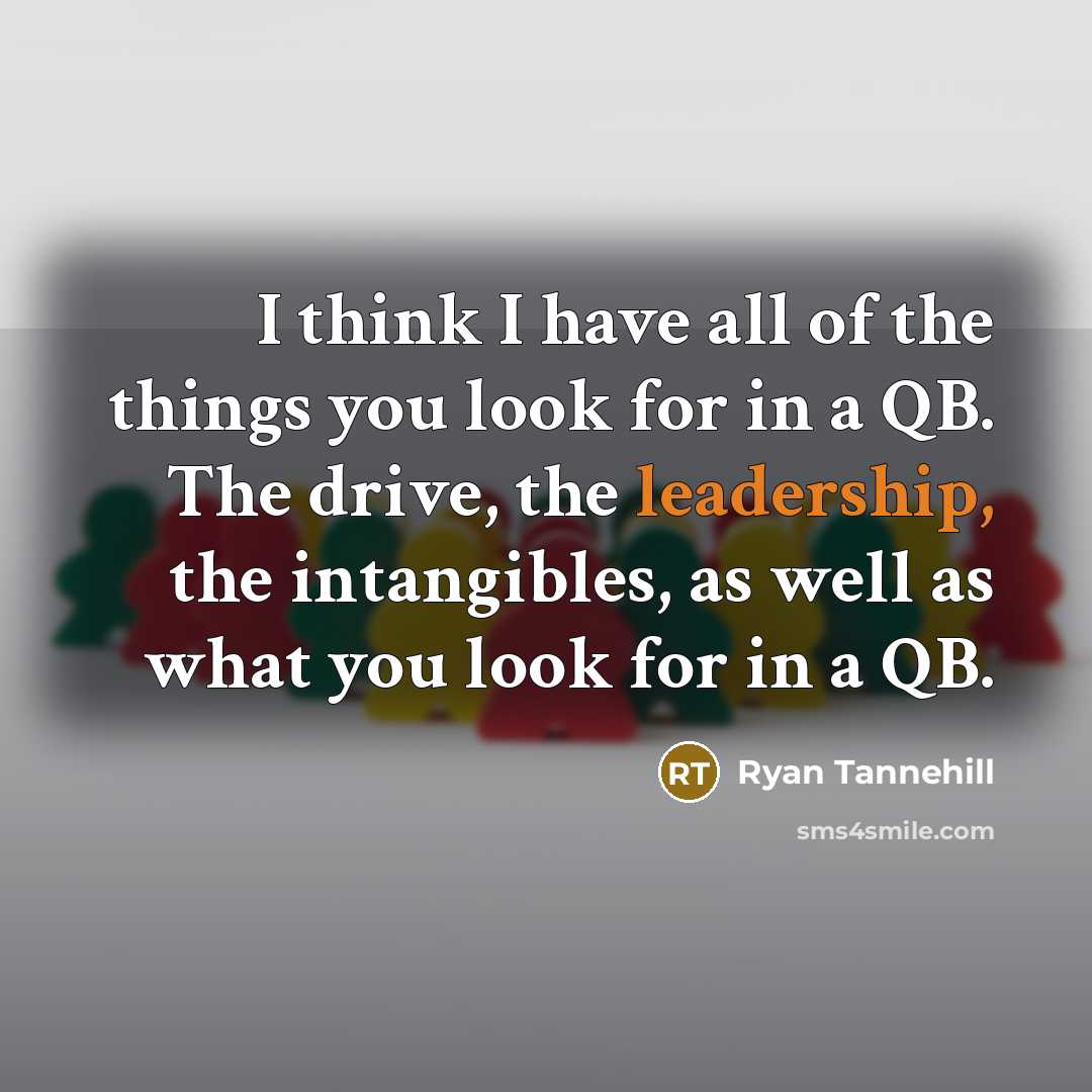 “I think I have all of the things you look…” quote by Ryan Tannehill