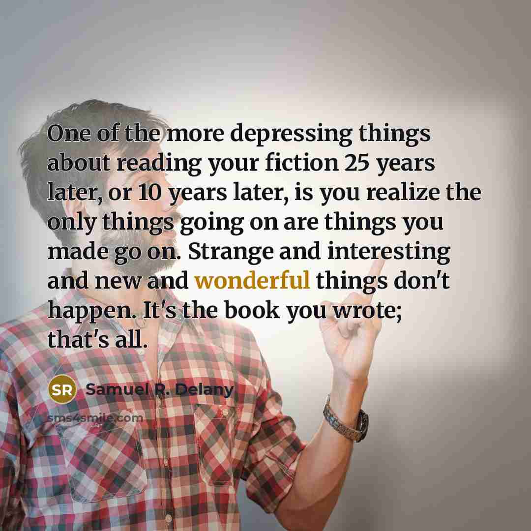 “One of the more depressing things about reading your fiction…” quote by Samuel R. Delany