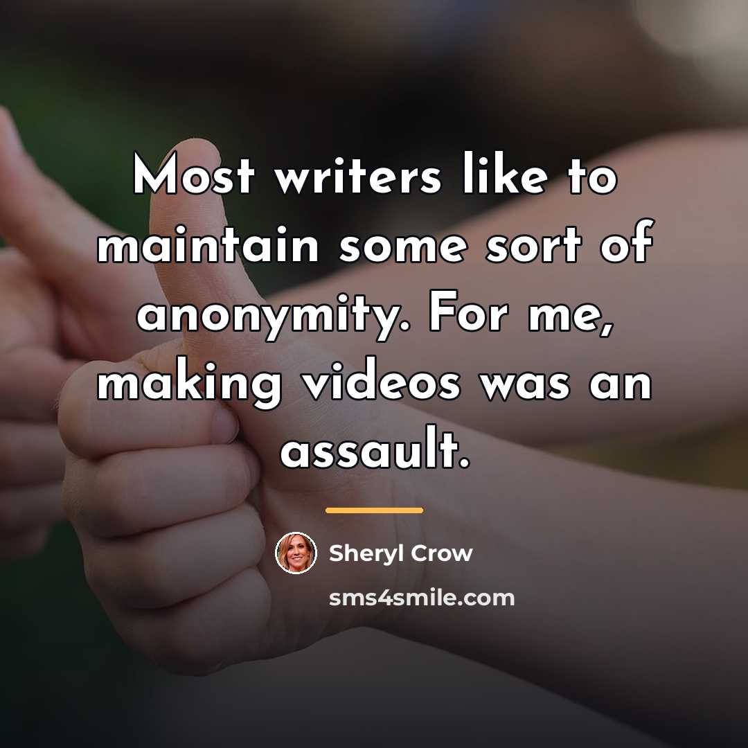 “Most writers like to maintain some sort of anonymity. For…” quote by Sheryl Crow